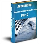 Accounting: What it is and What You Need To Know Part 2