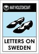 Wollstonecraft's Letters written in Sweden, Norway and Denmark