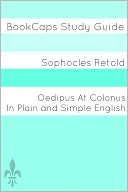Oedipus At Colonus In Plain and Simple English