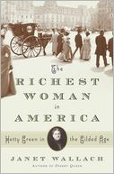 The Richest Woman in America: Hetty Green in the Gilded Age