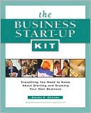 The Business Start-up Kit: Everything You Need to Know About Starting and Growing Your Own Business