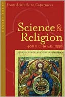 Science and Religion, 400 B. C. to A. D. 1550: From Aristotle to Copernicus