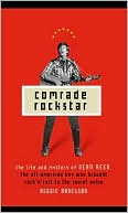 Comrade Rockstar: The Life and Mystery of Dean Reed, the All-American Boy Who Brought Rock 'n' Roll to the Soviet Union
