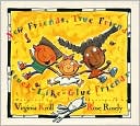 New Friends, True Friends, Stuck-Like-Glue Friends