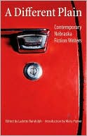 A Different Plain: Contemporary Nebraska Fiction Writers