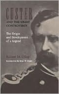 Custer and the Great Controversy: The Origin and Development of a Legend
