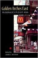Golden Arches East: McDonald's in East Asia