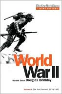 The New York Times Living History: World War II, Volume I: The Axis Assault, 1939-1942