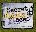 Secret Hiding Places (For Clever Kids)