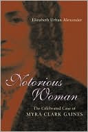 Notorious Woman (Southern Biography Series): The Celebrated Case of Myra Clark Gaines