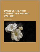 Dawn of the 19th Century in England Volume 1