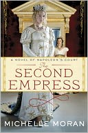 The Second Empress: A Novel of Napoleon's Court