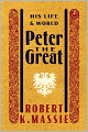 Peter the Great: His Life and World