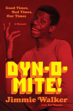 Dyn-o-mite!: Good Times, Bad Times, Our Times--A Memoir