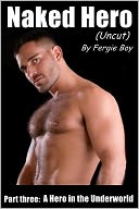 Naked Hero (Uncut) - Part 3:A Hero In The Underworld