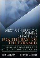 Next Generation Business Strategies for the Base of the Pyramid by Ted London: NOOK Book Cover