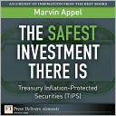 The Safest Investment There Is: Treasury Inflation-Protected Securities (TIPS)