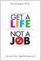 Get a Life, Not a Job: It's Your Time--Make the Most of It (Mini E-Book)