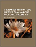 The Handwriting of God in Egypt, Sinai, and the Holy Land Volume 1-2