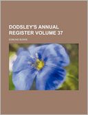 Dodsley's Annual Register Volume 37
