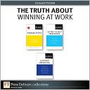 The Truth About Winning at Work (Collection)