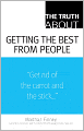 The Truth About Getting the Best From People