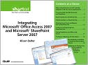 Integrating Microsoft Office Access 2007 and Microsoft SharePoint Server 2007 (Digital Short Cut)