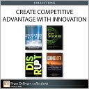 Create Competitive Advantage with Innovation (Collection)