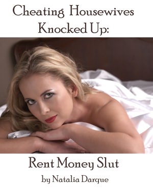 Cheating Housewives Knocked Up: Rent Money Slut