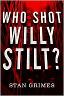 Who Shot Willy Stilt