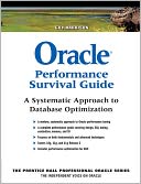Oracle Performance Survival Guide: A Systematic Approach to Database Optimization