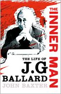 The Inner Man: The Life of J. G. Ballard