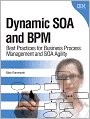 Dynamic SOA and BPM: Best Practices for Business Process Management and SOA Agility