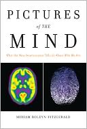 Pictures of the Mind: What the New Neuroscience Tells Us About Who We Are