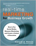 Real-Time Marketing for Business Growth: How to Use Social Media, Measure Marketing, and Create a Culture of Execution,