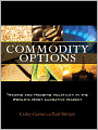 Commodity Options: Trading and Hedging Volatility in the World's Most Lucrative Market