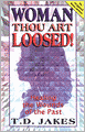 Woman Thou Art Loosed!: Healing the Wounds of the Past