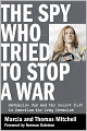The Spy Who Tried to Stop a War