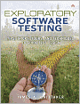 Exploratory Software Testing: Tips, Tricks, Tours, and Techniques to Guide Test Design