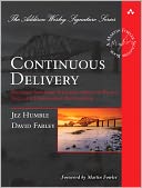 Continuous Delivery: Reliable Software Releases through Build, Test, and Deployment Automation