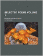 Selected Poems (Volume 1); From The Edition Definitive