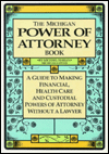 Michigan Power of Attorney Book: A Guide to Making Financial, Health Care and Custodial Powers of Attorney Without a Lawyer Michael Maran