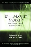 Is the Market Moral: A Dialogue on Religion, Economics and Justice