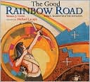 The Good Rainbow Road/Rawa 'Kashtyaa'tsi Hiyaani: A Native American Tale in Keres and English, Followed by a Translation Into Spanish