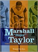 Marshall Major Taylor: World Champion Bicyclist, 1899-1901