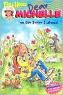 I've Got Bunny Business (Full House: Dear Michelle Series #4)