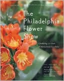 Philadelphia Flower Show: Celebrating 175 Years
