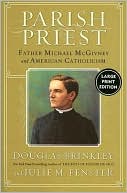 Parish Priest: Father Michael McGivney and American Catholicism
