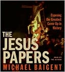 Jesus Papers CD: Exposing the Greatest Cover-Up in History