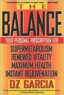 The Balance: Your Personal Prescription for Supermetabolism, Renewed Vitality, Maximum Health, Instant Rejuvenation